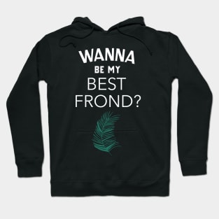 Funny Frond Pun Plant Lover Hoodie